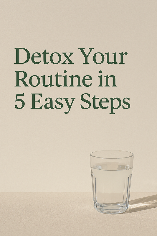 Spring Reset: Detox Your Routine in 5 Easy Steps