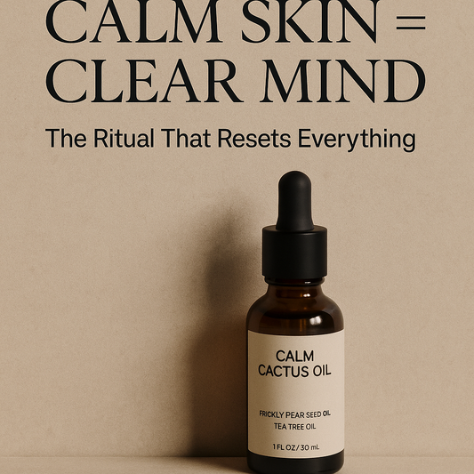 Calm Skin = Clear Mind: The Ritual That Resets Everything