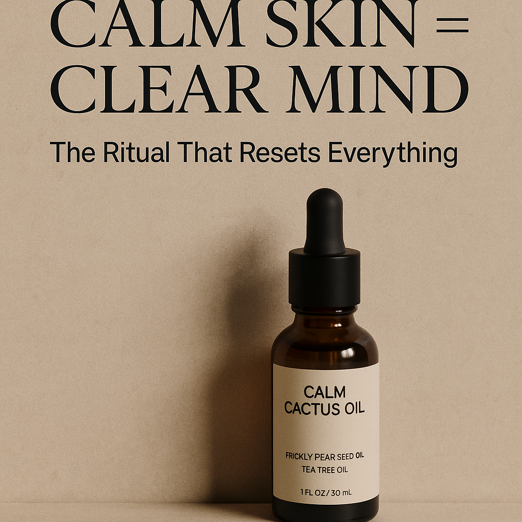 Calm Skin = Clear Mind: The Ritual That Resets Everything